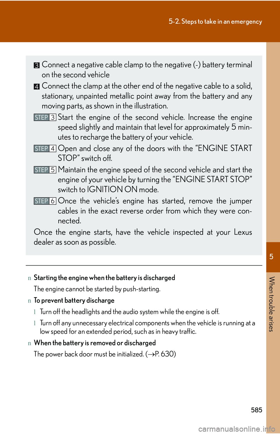 LEXUS RX350 2011 Owners Manual 5
When trouble arises
585
5-2. Steps to take in an emergency
nStarting the engine when the battery is discharged
The engine cannot be started by push-starting.
nTo prevent battery discharge
lTurn off LEXUS RX350 2011 Owners Manual 5
When trouble arises
585
5-2. Steps to take in an emergency
nStarting the engine when the battery is discharged
The engine cannot be started by push-starting.
nTo prevent battery discharge
lTurn off