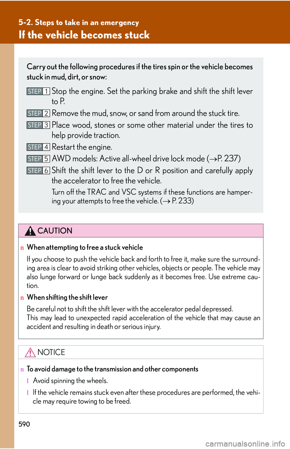 LEXUS RX350 2011 Owners Manual 590
5-2. Steps to take in an emergency
If the vehicle becomes stuck
CAUTION
nWhen attempting to free a stuck vehicle
If you choose to push the vehicle back and forth to free it, make sure the surround LEXUS RX350 2011 Owners Manual 590
5-2. Steps to take in an emergency
If the vehicle becomes stuck
CAUTION
nWhen attempting to free a stuck vehicle
If you choose to push the vehicle back and forth to free it, make sure the surround