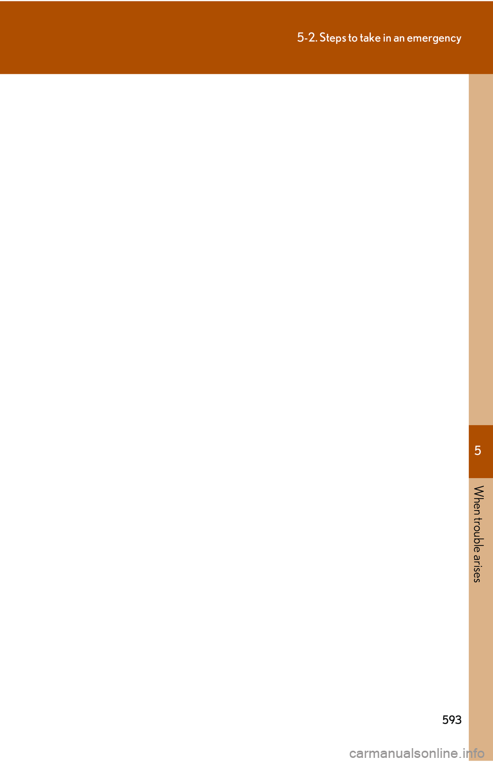 LEXUS RX350 2011  Owners Manual 5

When trouble arises
593
5-2. Steps to take in an emergency 