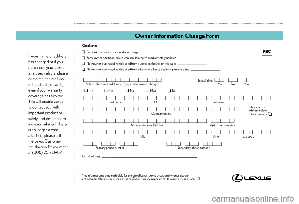 LEXUS RX350 2011  Owners Manual If your name or address
has changed or if y ou 
pur chased your L exus 
as a used vehicle, please 
complete and mail one 
of the attached car ds, 
ev en if your w arranty 
cover age has e xpired. 
Thi