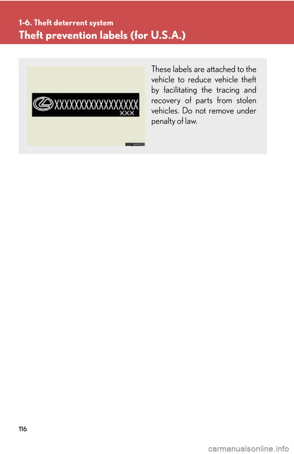 LEXUS RX350 2015  Owners Manual 1161-6. Theft deterrent system
Theft prevention labels (for U.S.A.) These labels are  attached to the
vehicle to reduce vehicle theft
by facilitating the tracing and
recovery of parts from stolen
vehi