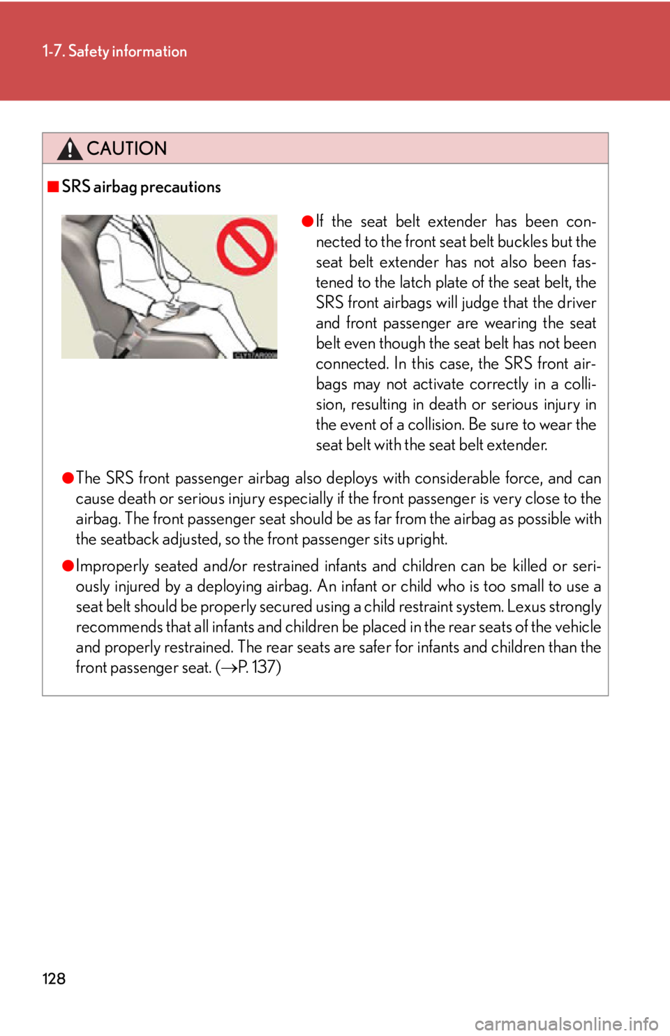 LEXUS RX350 2015 Owners Manual 1281-7. Safety information
CAUTION■
SRS airbag precautions
●
The SRS front passenger airbag also depl oys with considerable force, and can
cause death or serious injury especially if the front pa LEXUS RX350 2015 Owners Manual 1281-7. Safety information
CAUTION■
SRS airbag precautions
●
The SRS front passenger airbag also depl oys with considerable force, and can
cause death or serious injury especially if the front pa