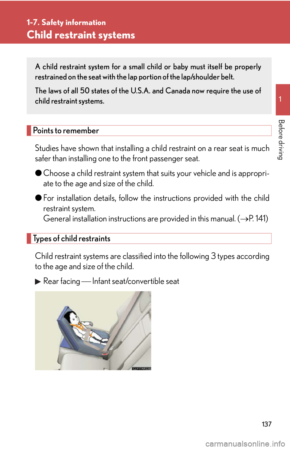LEXUS RX350 2015  Owners Manual 13711-7. Safety information
Before driving Child restraint systems
Points to remember
Studies have shown that installing a ch ild restraint on a rear seat is much
safer than installing one to the fron