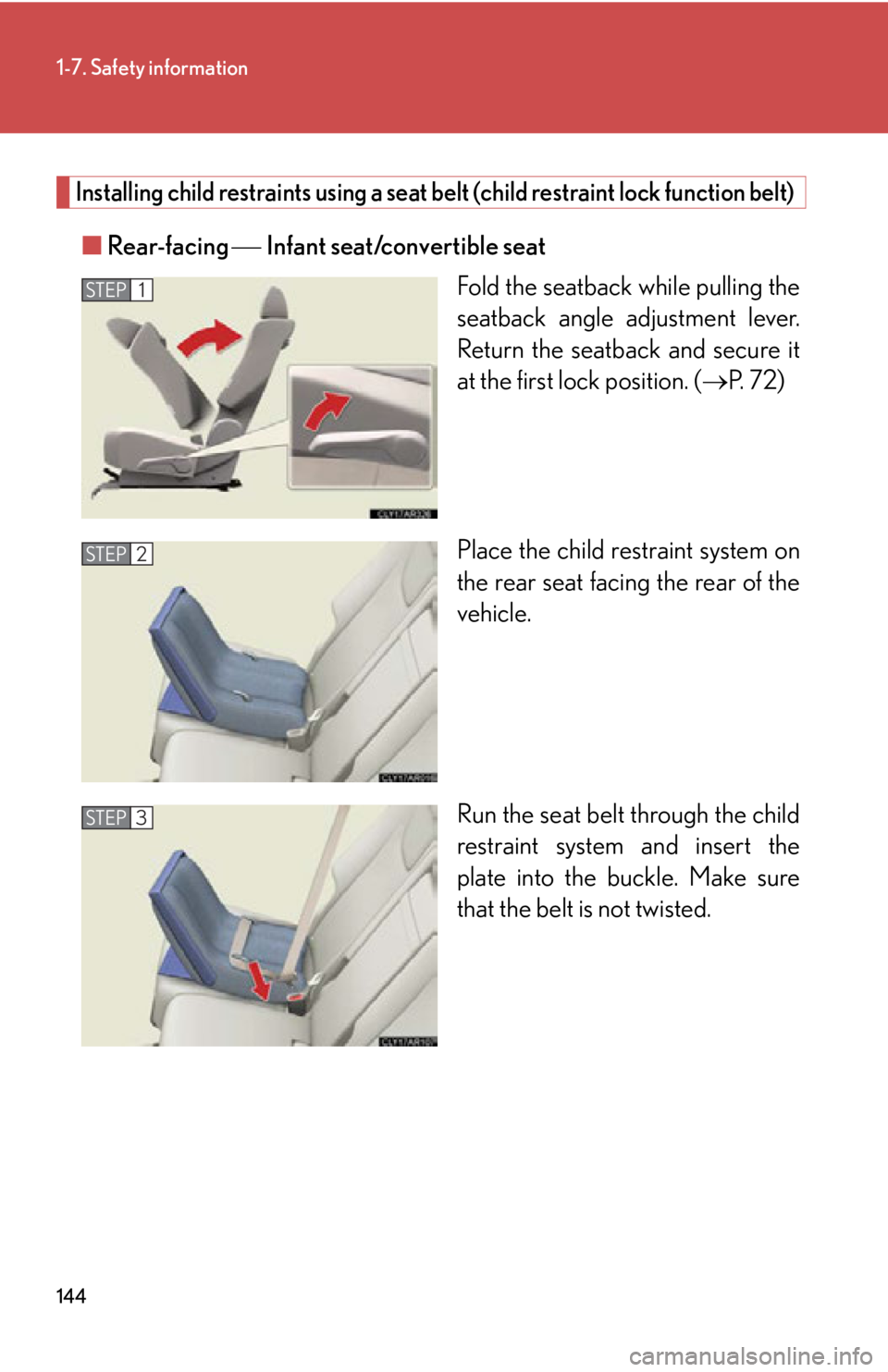 LEXUS RX350 2015  Owners Manual 1441-7. Safety information
Installing child restraints using a seat belt (child restraint lock function belt)
■ Rear-facing   Infant seat/convertible seat
Fold the seatback  while pulling the
