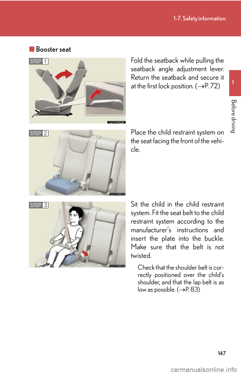LEXUS RX350 2015  Owners Manual 1471-7. Safety information
1
Before driving ■ Booster seat
Fold the seatback  while pulling the
seatback angle adjustment lever.
Return the seatback and secure it
at the first lock position. (  P