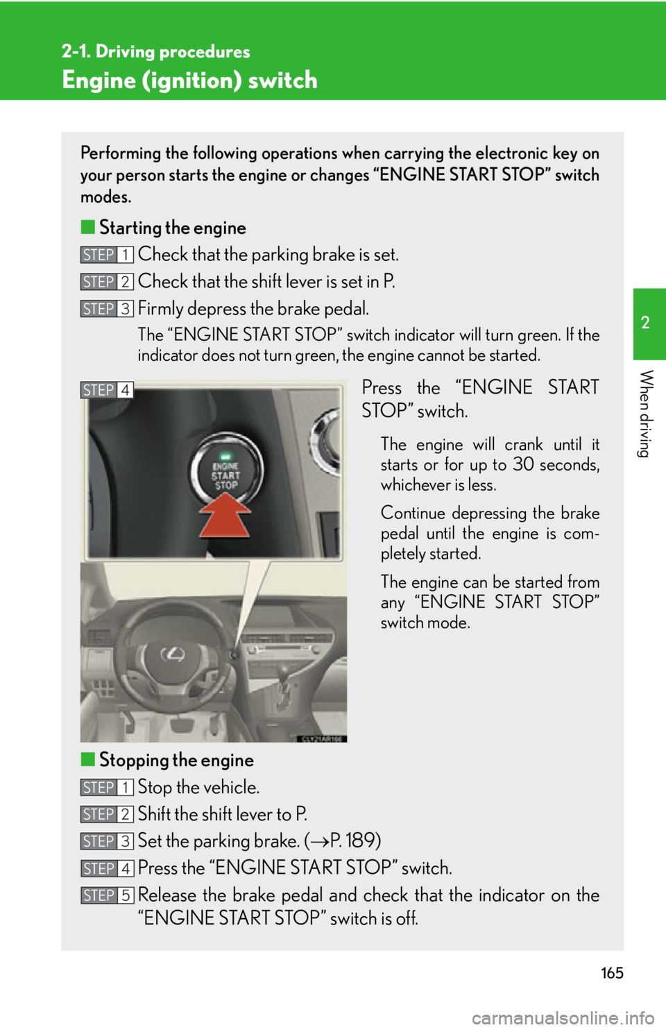 LEXUS RX350 2015 Owners Manual 1652-1. Driving procedures
2
When driving Engine (ignition) switch Performing the following operations when carrying the electronic key on
your person starts the engine or changes “ENGINE START STOP LEXUS RX350 2015 Owners Manual 1652-1. Driving procedures
2
When driving Engine (ignition) switch Performing the following operations when carrying the electronic key on
your person starts the engine or changes “ENGINE START STOP