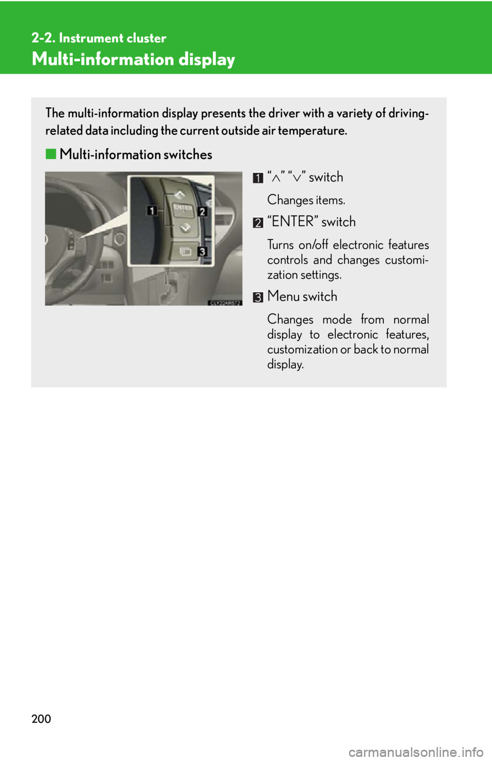 LEXUS RX350 2015  Owners Manual 2002-2. Instrument cluster
Multi-information display The multi-information display presents the driver with a variety of driving-
related data including the current outside air temperature. 
■ Multi