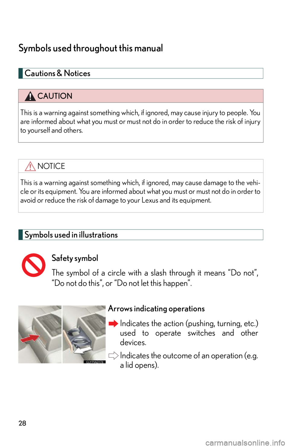 LEXUS RX350 2015 Owners Manual 28Symbols used throughout this manual Cautions & Notices
Symbols used in illustrations CAUTION
This is a warning against something which, if ignored, may cause injury to people. You
are informed abou LEXUS RX350 2015 Owners Manual 28Symbols used throughout this manual Cautions & Notices
Symbols used in illustrations CAUTION
This is a warning against something which, if ignored, may cause injury to people. You
are informed abou