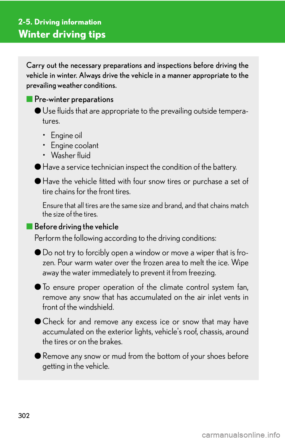 LEXUS RX350 2015  Owners Manual 3022-5. Driving information
Winter driving tips Carry out the necessary preparations and inspections before driving the
vehicle in winter. Always drive the ve hicle in a manner appropriate to the
prev
