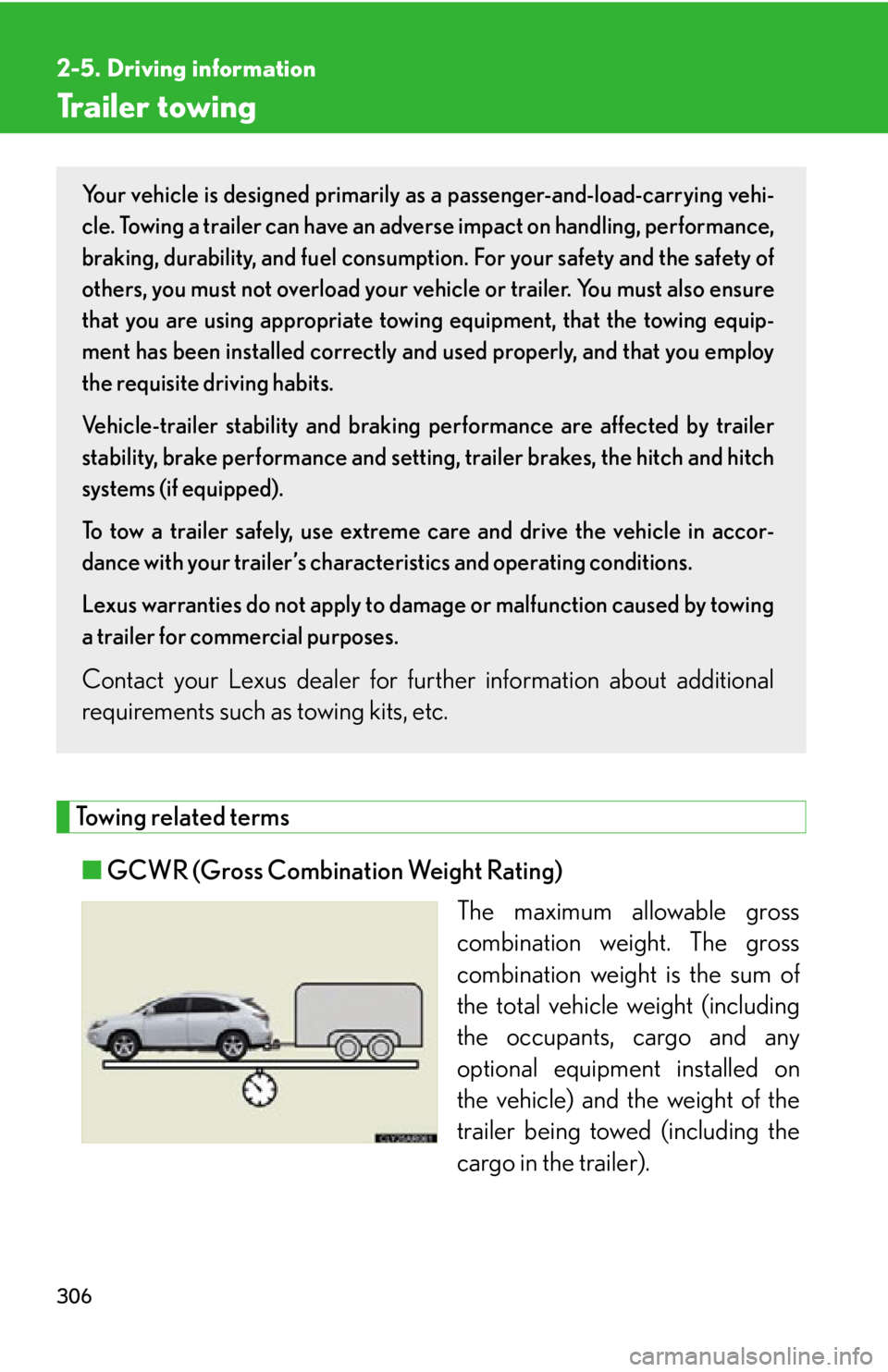 LEXUS RX350 2015  Owners Manual 3062-5. Driving information
Trailer towing
Towing related terms
■ GCWR (Gross Combination Weight Rating)
The maximum allowable gross
combination weight. The gross
combination weight is the sum of
th