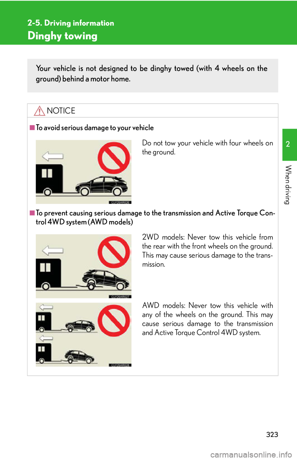 LEXUS RX350 2015  Owners Manual 3232-5. Driving information
2
When driving Dinghy towing NOTICE■
To avoid serious damage to your vehicle
■
To prevent causing serious damage to th e transmission and Active Torque Con-
trol 4WD sy