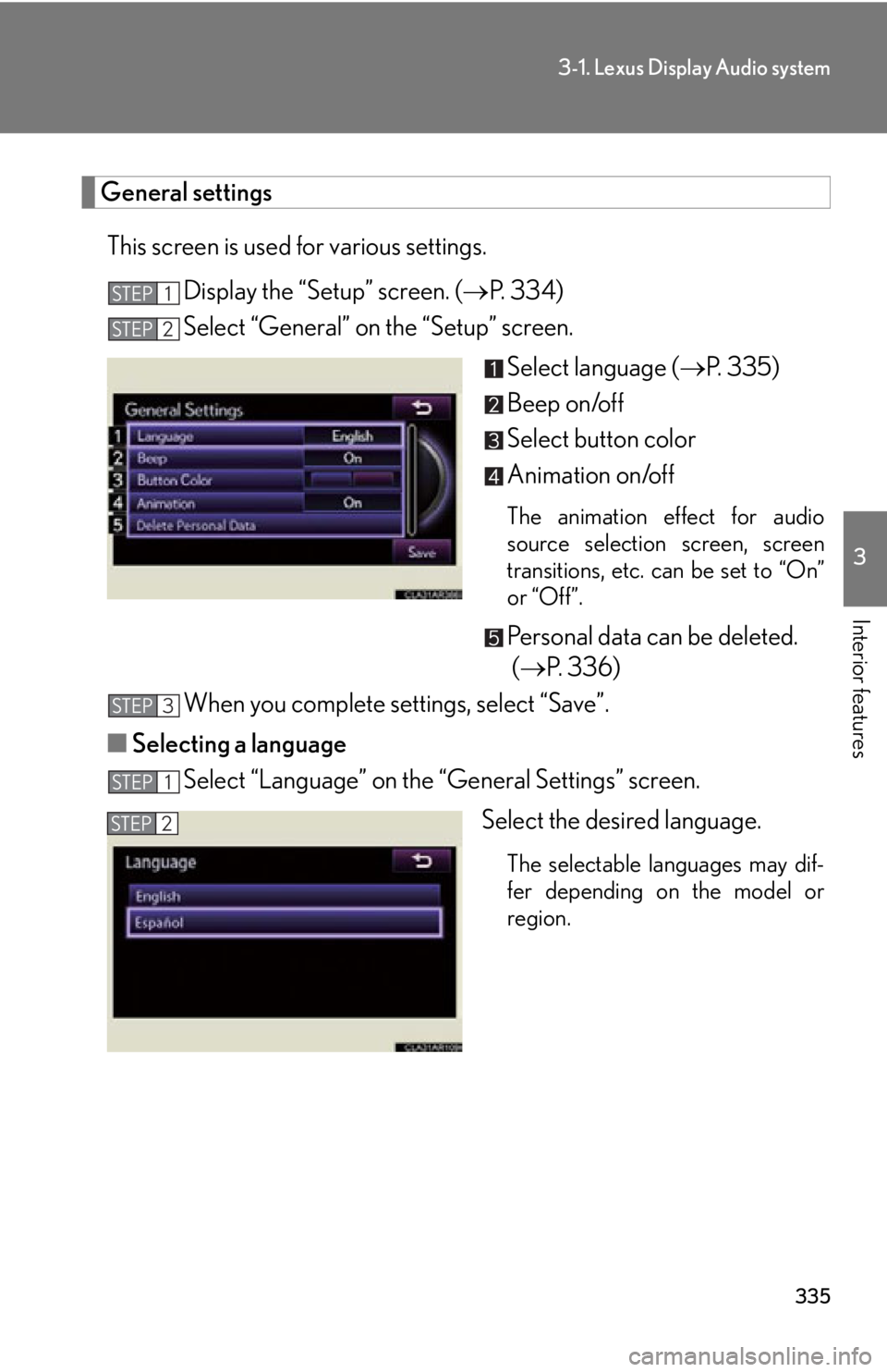 LEXUS RX350 2015  Owners Manual 3353-1. Lexus Display Audio system
3
Interior features General settings
This screen is used for various settings.
Display the “Setup” screen. (  P.  3 3 4 )
Select “General” on the “Setup