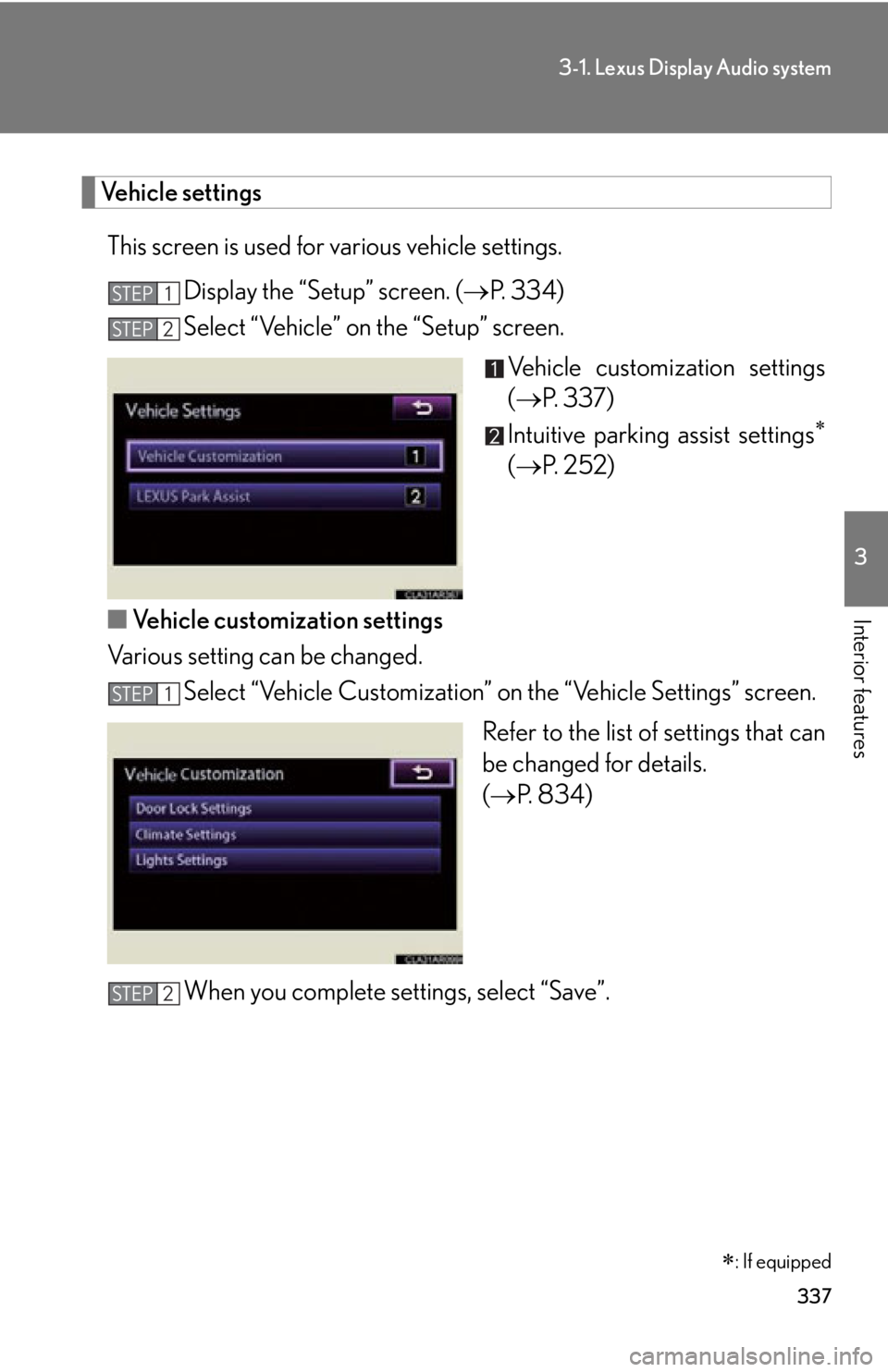 LEXUS RX350 2015  Owners Manual 3373-1. Lexus Display Audio system
3
Interior features Vehicle settings
This screen is used for various vehicle settings.
Display the “Setup” screen. (  P.  3 3 4 )
Select “Vehicle” on the 