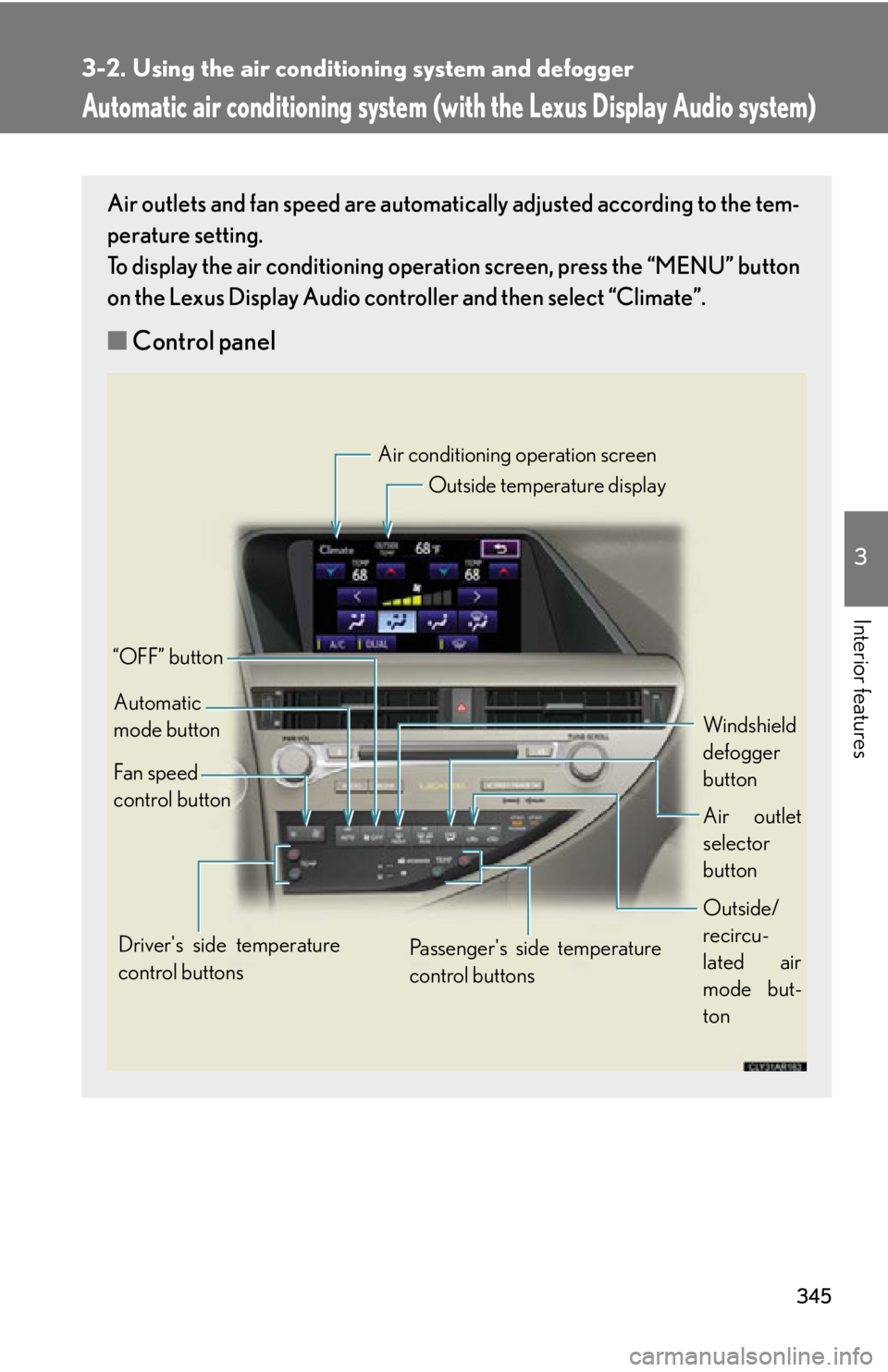 LEXUS RX350 2015  Owners Manual 3453
Interior features 3-2. Using the air conditio ning system and defogger
Automatic air conditioning system (with the Lexus Display Audio system) Air outlets and fan speed are automati cally adjuste