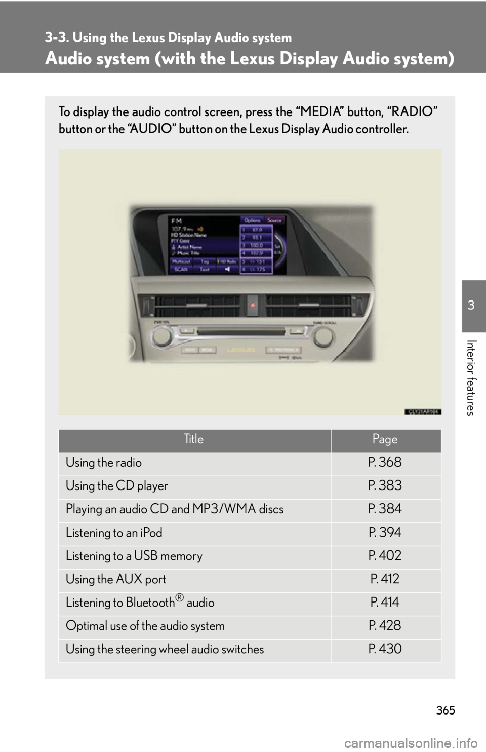 LEXUS RX350 2015  Owners Manual 3653
Interior features 3-3. Using the Lexus Display Audio system
Audio system (with the Lexus Display Audio system) To display the audio control screen, press the “MEDIA” button, “RADIO”
butto