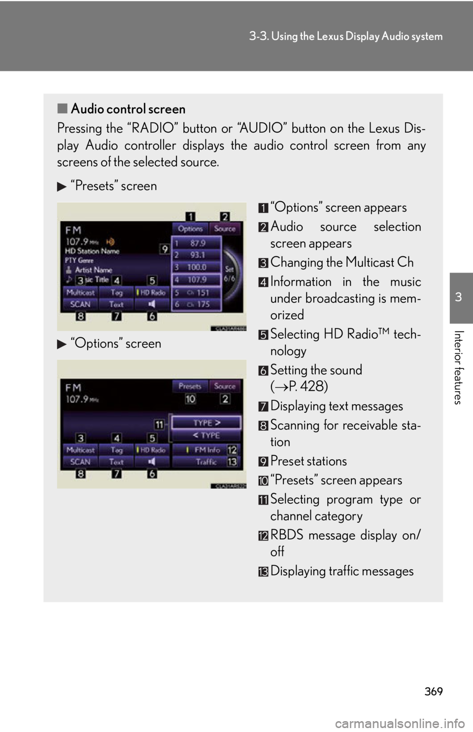 LEXUS RX350 2015  Owners Manual 3693-3. Using the Lexus Display Audio system
3
Interior features ■ Audio control screen
Pressing the “RADIO” button or “A UDIO” button on the Lexus Dis-
play Audio controller displays the au