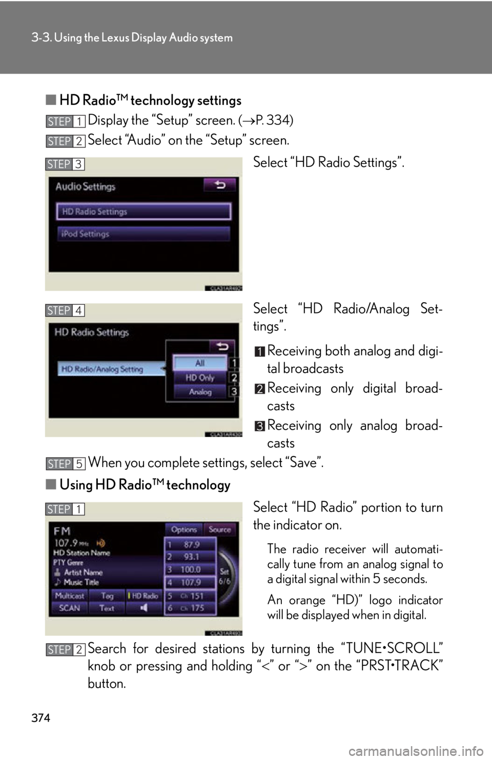 LEXUS RX350 2015  Owners Manual 3743-3. Using the Lexus Display Audio system
■ HD Radio™ technology settings
Display the “Setup” screen.  (  P.  3 3 4 )
Select “Audio” on the “Setup” screen.
Select “HD Radio Set
