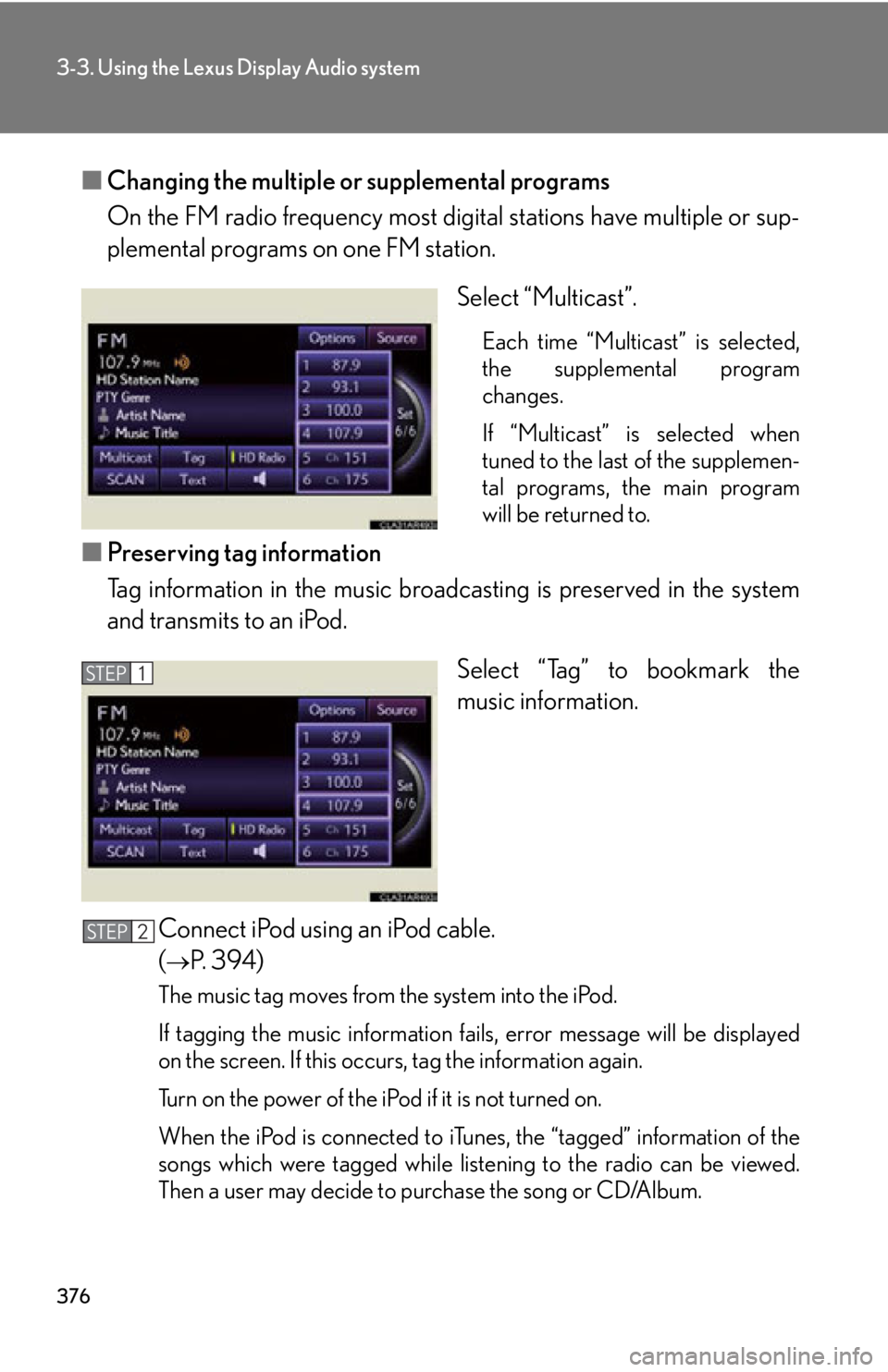 LEXUS RX350 2015  Owners Manual 3763-3. Using the Lexus Display Audio system
■ Changing the multiple or supplemental programs
On the FM radio frequency most digi tal stations have multiple or sup-
plemental programs on one FM stat