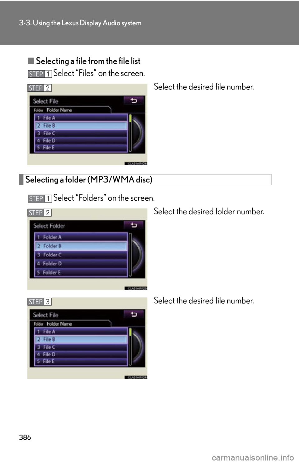 LEXUS RX350 2015  Owners Manual 3863-3. Using the Lexus Display Audio system
■ Selecting a file from the file list
Select “Files” on the screen.
Select the desired file number.
Selecting a folder (MP3/WMA disc)
Select “Folde