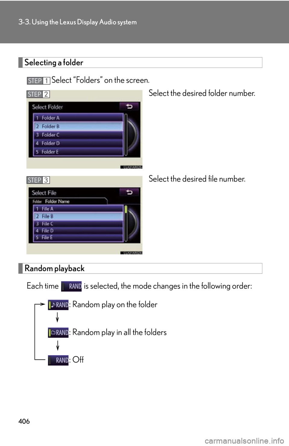 LEXUS RX350 2015  Owners Manual 4063-3. Using the Lexus Display Audio system
Selecting a folder
Select “Folders” on the screen.
Select the desired folder number.
Select the desired file number.
Random playback
Each time   is sel