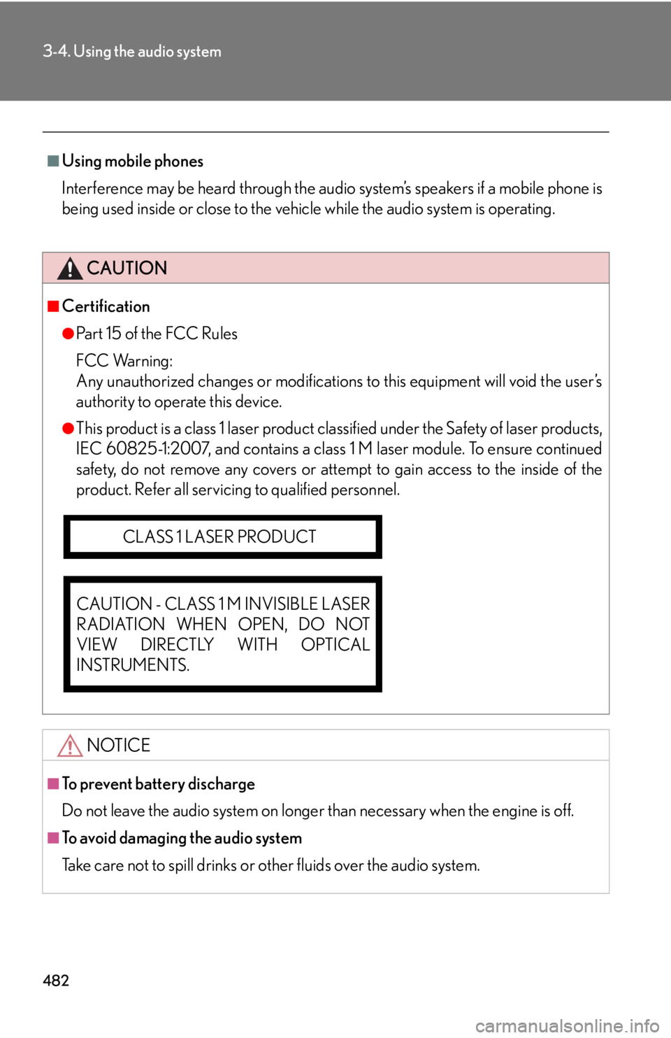 LEXUS RX350 2015 Owners Manual 4823-4. Using the audio system
■
Using mobile phones
Interference may be heard through the audio system’s speakers if a mobile phone is
being used inside or close to the vehi cle while the audio s LEXUS RX350 2015 Owners Manual 4823-4. Using the audio system
■
Using mobile phones
Interference may be heard through the audio system’s speakers if a mobile phone is
being used inside or close to the vehi cle while the audio s