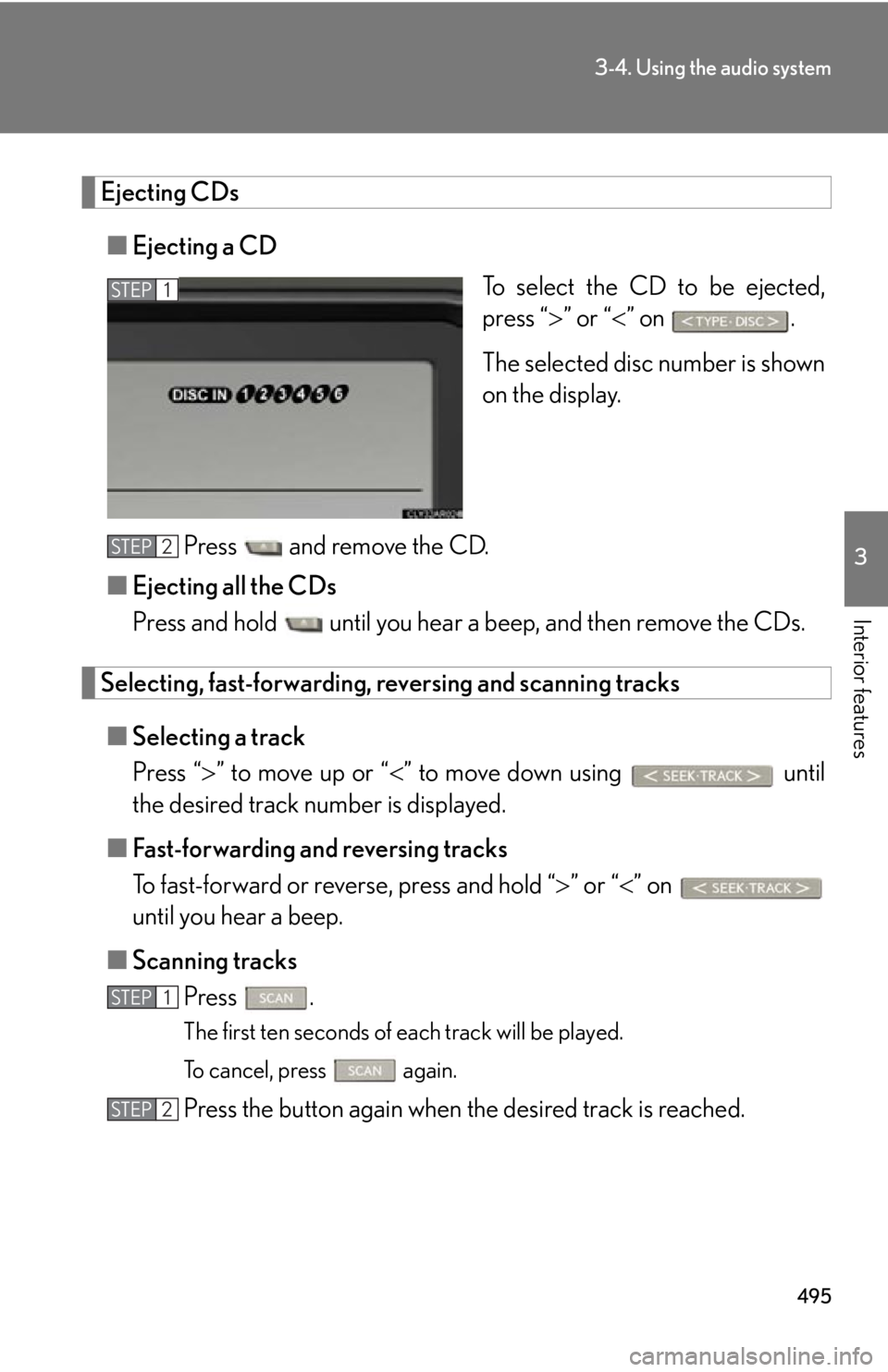 LEXUS RX350 2015  Owners Manual 4953-4. Using the audio system
3
Interior features Ejecting CDs
■ Ejecting a CD
To select the CD to be ejected,
press “  ” or “  ” on  .
The selected disc number is shown
on the displa