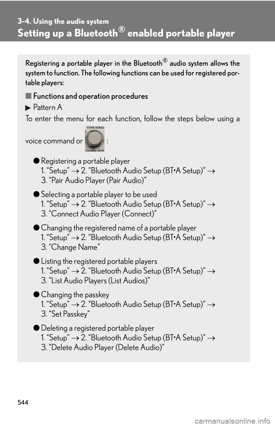 LEXUS RX350 2015 Owners Manual 5443-4. Using the audio system
Setting up a Bluetooth ®
enabled portable playerRegistering a portable player in the Bluetooth ®
audio system allows the
system to function. The following functions LEXUS RX350 2015 Owners Manual 5443-4. Using the audio system
Setting up a Bluetooth ®
enabled portable playerRegistering a portable player in the Bluetooth ®
audio system allows the
system to function. The following functions