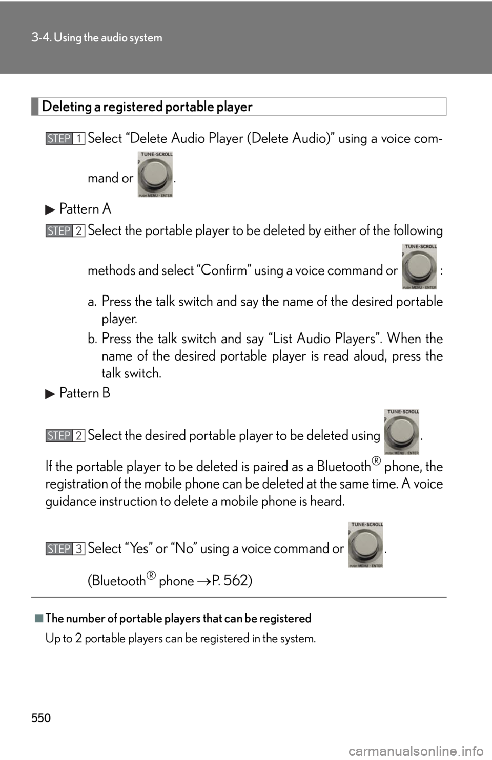 LEXUS RX350 2015  Owners Manual 5503-4. Using the audio system
Deleting a registered portable player
Select “Delete Audio Player (D elete Audio)” using a voice com-
mand or  .
Pattern A
Select the portable player to be deleted b