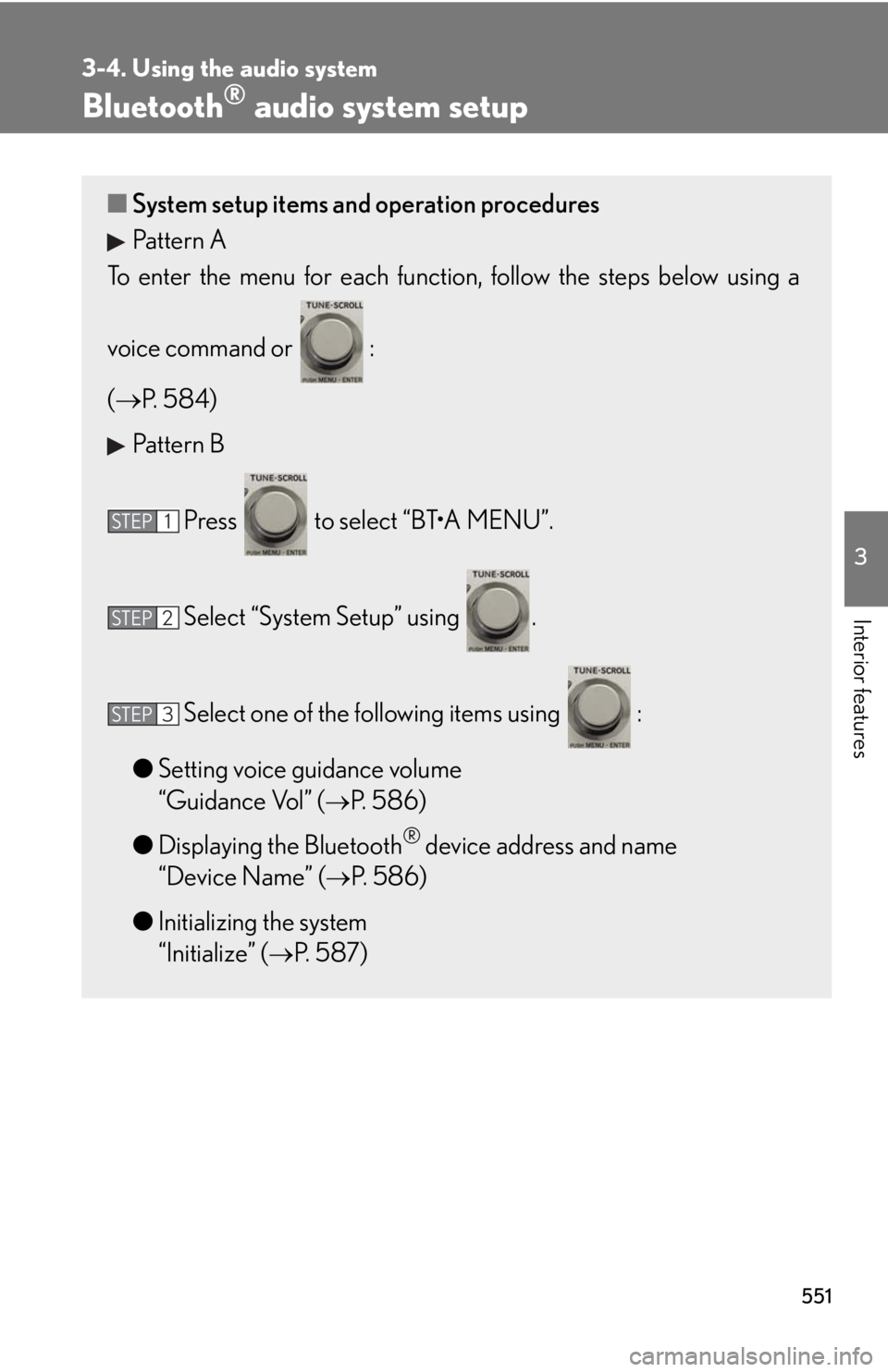 LEXUS RX350 2015  Owners Manual 5513-4. Using the audio system
3
Interior features Bluetooth ®
 audio system setup■ System setup items and operation procedures
Pattern A
To enter the menu for each function , follow the steps belo