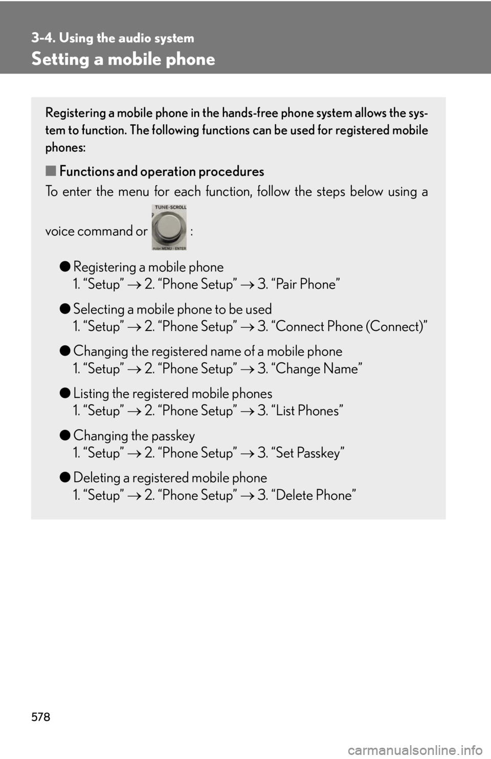 LEXUS RX350 2015 Owners Manual 5783-4. Using the audio system
Setting a mobile phone Registering a mobile phone in the ha nds-free phone system allows the sys-
tem to function. The following function s can be used for registered mo LEXUS RX350 2015 Owners Manual 5783-4. Using the audio system
Setting a mobile phone Registering a mobile phone in the ha nds-free phone system allows the sys-
tem to function. The following function s can be used for registered mo