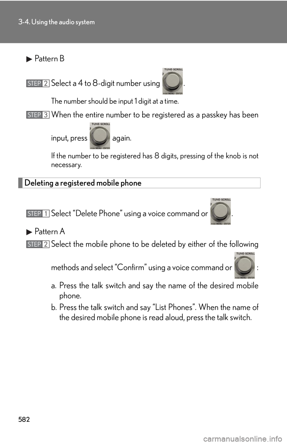 LEXUS RX350 2015  Owners Manual 5823-4. Using the audio system
Pattern B
Select a 4 to 8-digit number using  . The number should be input 1 digit at a time.
When the entire number to be re gistered as a passkey has been
input, press