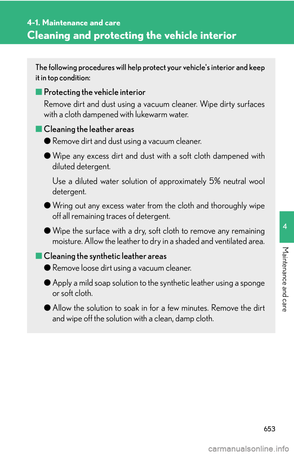 LEXUS RX350 2015  Owners Manual 6534-1. Maintenance and care
4
Maintenance and care Cleaning and protecting the vehicle interior The following procedures will help pr otect your vehicles interior and keep
it in top condition:
■ P