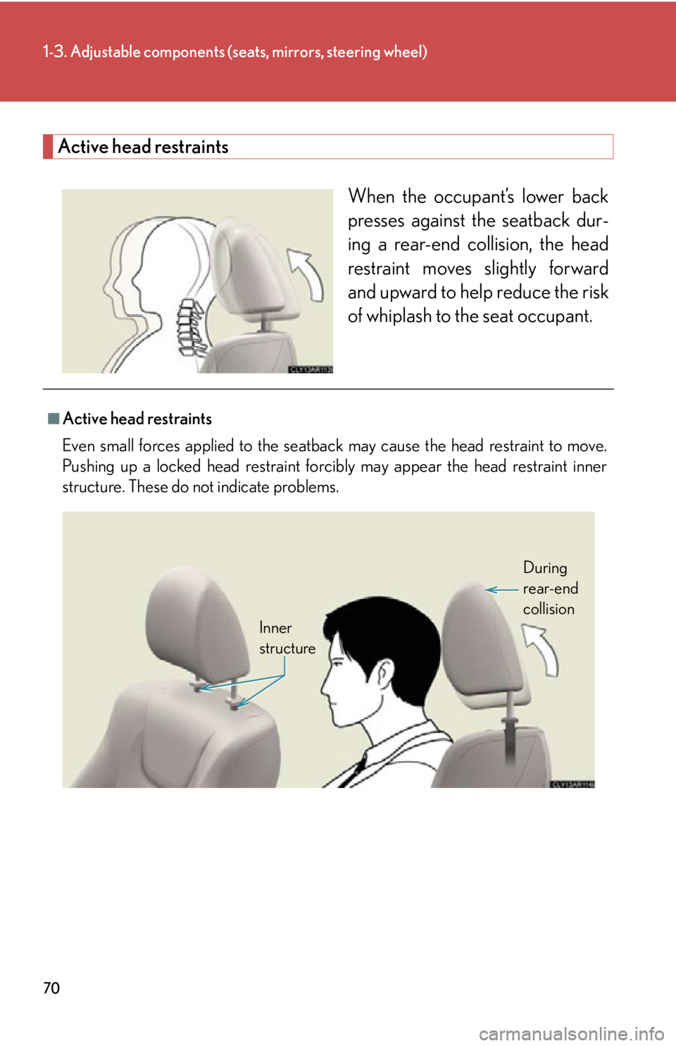 LEXUS RX350 2015 Repair Manual 701-3. Adjustable components (s eats, mirrors, steering wheel)
Active head restraints
When the occupant’s lower back
presses against the seatback dur-
ing a rear-end collision, the head
restraint mo LEXUS RX350 2015 Repair Manual 701-3. Adjustable components (s eats, mirrors, steering wheel)
Active head restraints
When the occupant’s lower back
presses against the seatback dur-
ing a rear-end collision, the head
restraint mo
