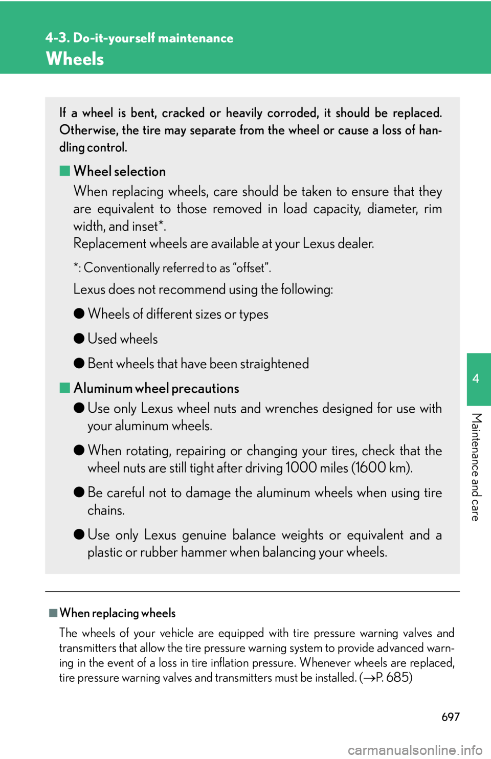 LEXUS RX350 2015  Owners Manual 6974-3. Do-it-yourself maintenance
4
Maintenance and care Wheels
■
When replacing wheels
The wheels of your vehicle are equipped with tire pressure warning valves and
transmitters that allow the tir