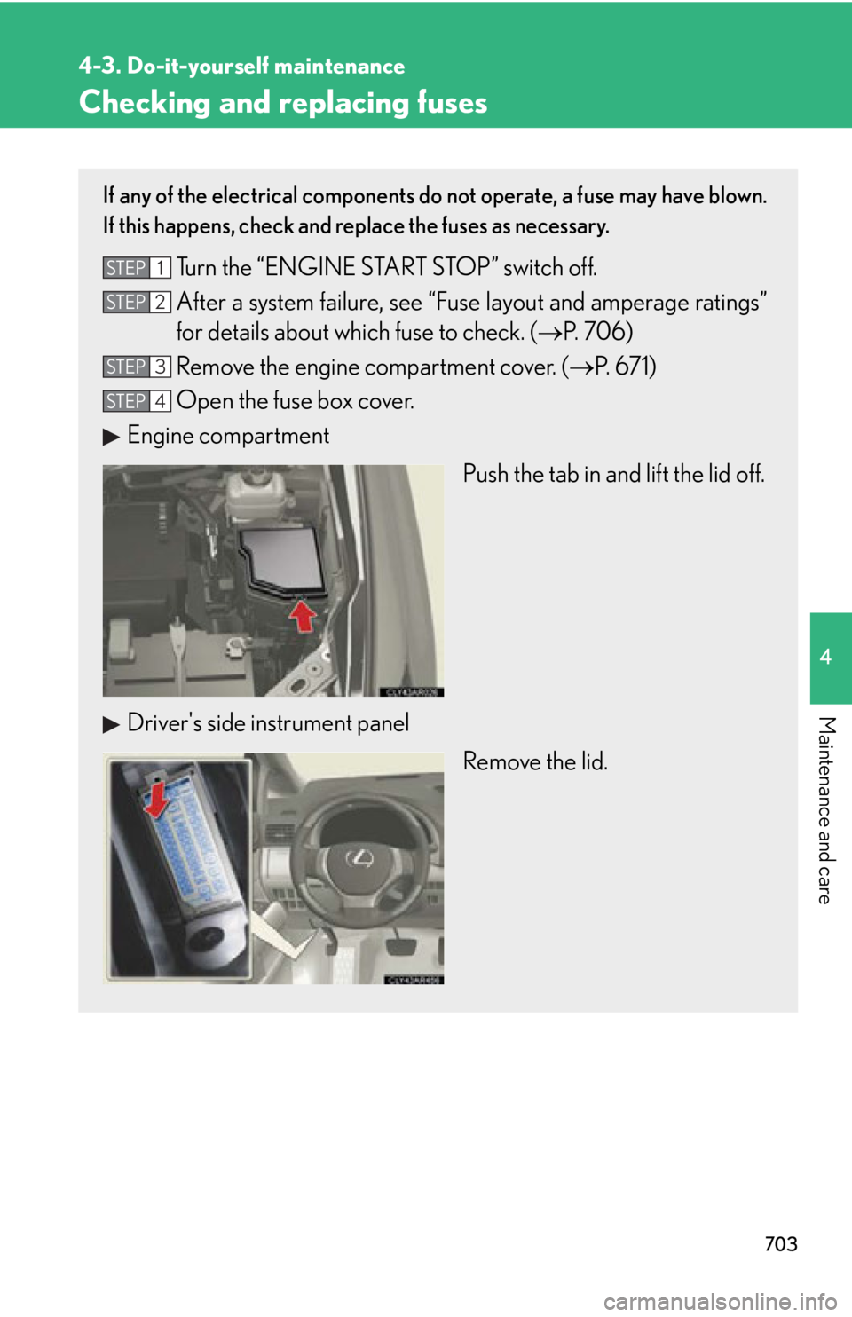 LEXUS RX350 2015 Owners Manual 7034-3. Do-it-yourself maintenance
4
Maintenance and care Checking and replacing fuses If any of the electrical components do not operate, a fuse may have blown.
If this happens, check and re place th LEXUS RX350 2015 Owners Manual 7034-3. Do-it-yourself maintenance
4
Maintenance and care Checking and replacing fuses If any of the electrical components do not operate, a fuse may have blown.
If this happens, check and re place th