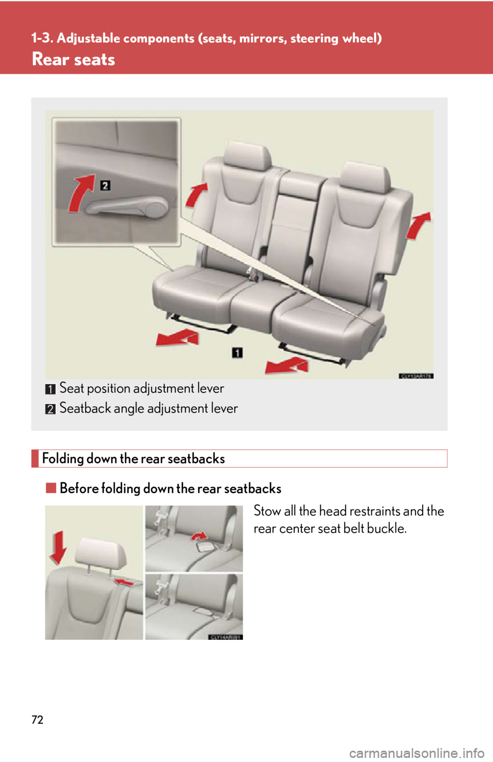 LEXUS RX350 2015 Manual PDF 721-3. Adjustable components (seats, mirrors, steering wheel)
Rear seats
Folding down the rear seatbacks
■ Before folding down the rear seatbacks
Stow all the head restraints and the
rear center sea LEXUS RX350 2015 Manual PDF 721-3. Adjustable components (seats, mirrors, steering wheel)
Rear seats
Folding down the rear seatbacks
■ Before folding down the rear seatbacks
Stow all the head restraints and the
rear center sea