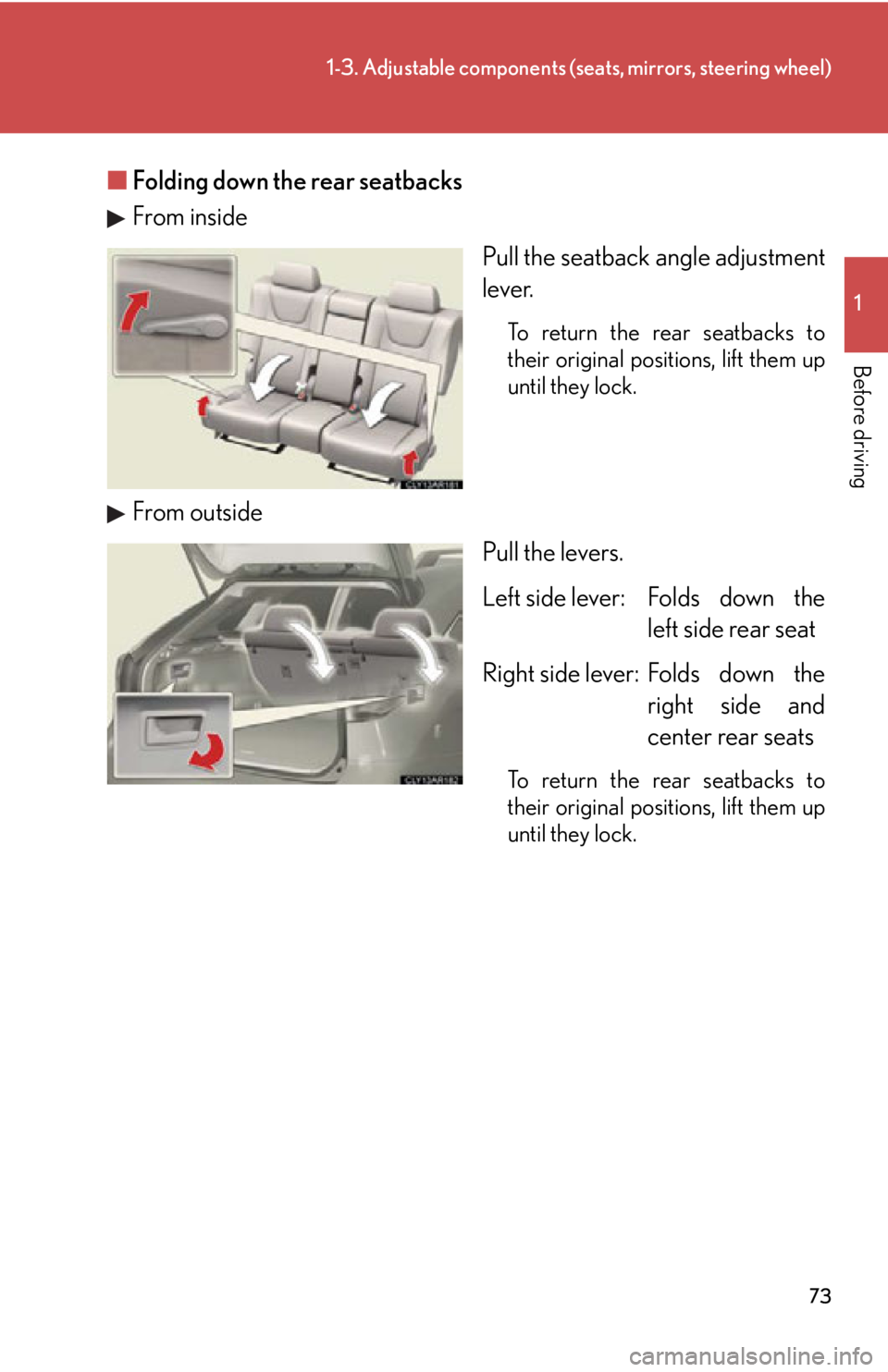 LEXUS RX350 2015 Manual PDF 731-3. Adjustable components (seats, mirrors, steering wheel)
1
Before driving ■ Folding down the rear seatbacks
From inside
Pull the seatback angle adjustment
lever. To return the rear seatbacks to LEXUS RX350 2015 Manual PDF 731-3. Adjustable components (seats, mirrors, steering wheel)
1
Before driving ■ Folding down the rear seatbacks
From inside
Pull the seatback angle adjustment
lever. To return the rear seatbacks to