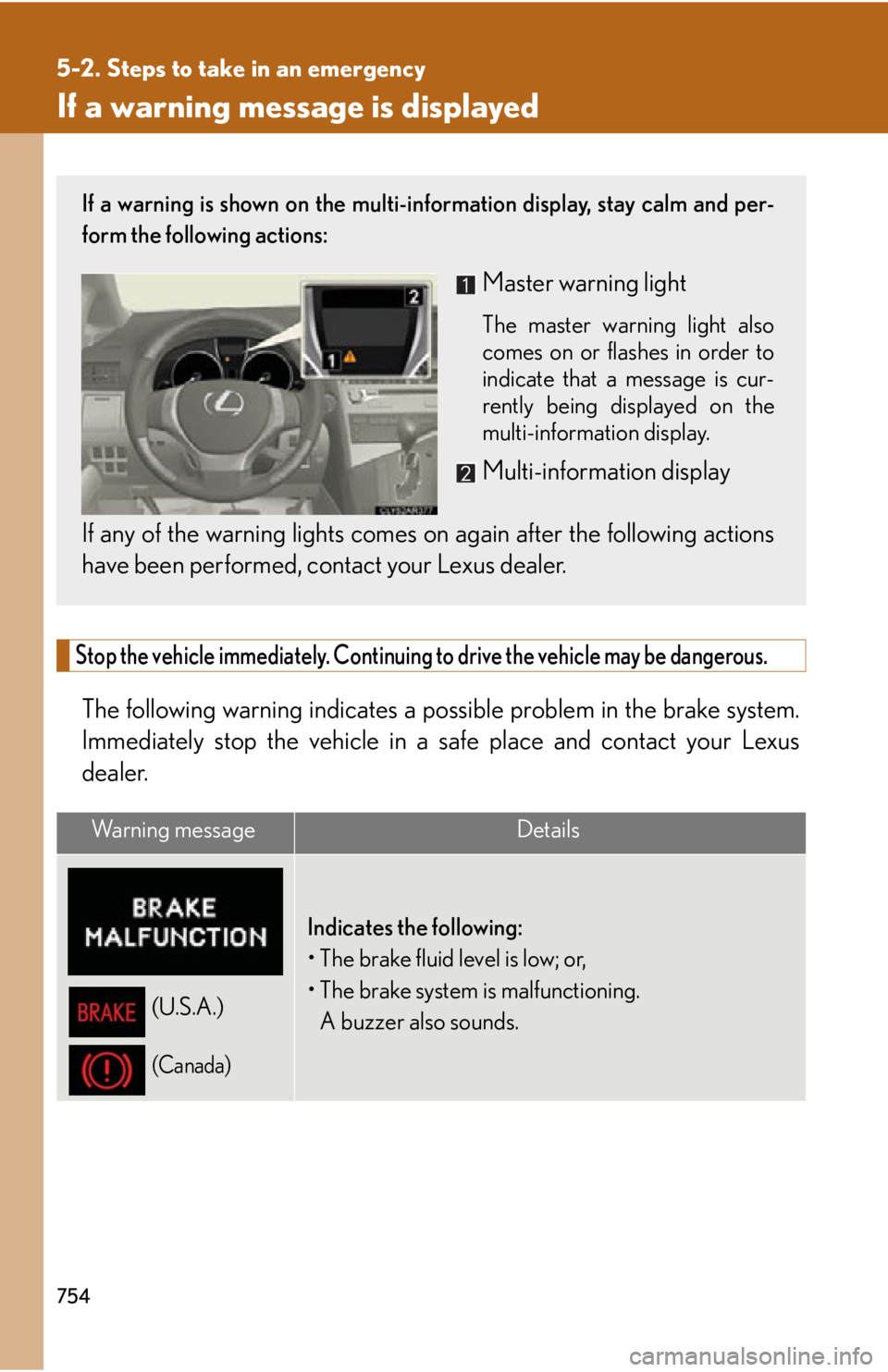 LEXUS RX350 2015 Owners Manual 7545-2. Steps to take in an emergency
If a warning message is displayed
Stop the vehicle immediately. Continuing to drive the vehicle may be dangerous.
The following warning in dicates a possible prob LEXUS RX350 2015 Owners Manual 7545-2. Steps to take in an emergency
If a warning message is displayed
Stop the vehicle immediately. Continuing to drive the vehicle may be dangerous.
The following warning in dicates a possible prob