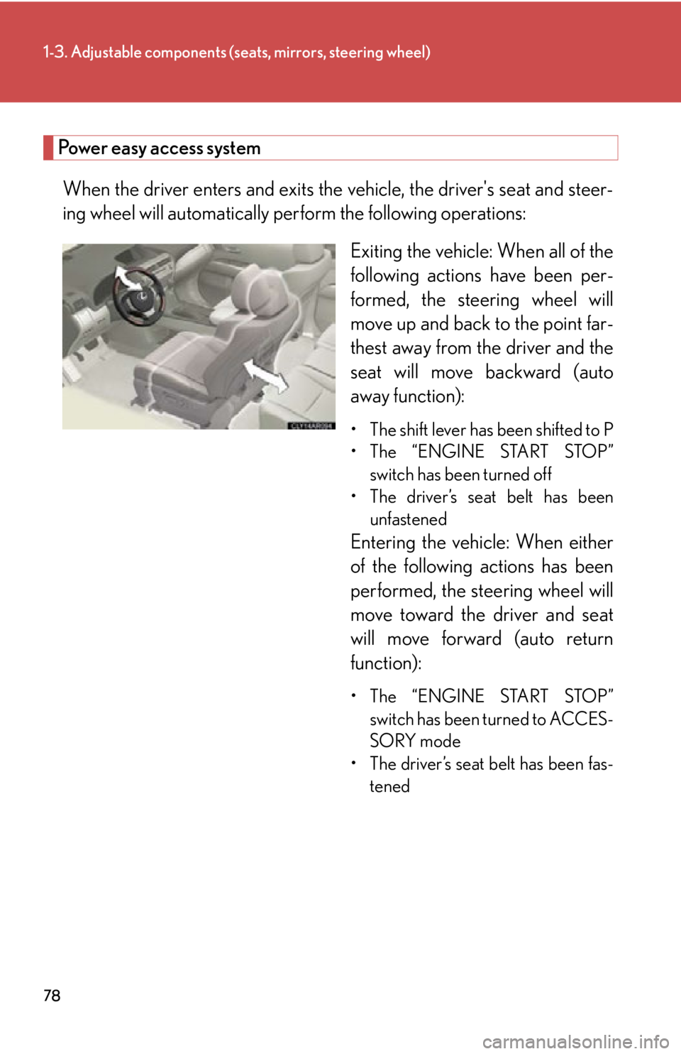 LEXUS RX350 2015 Manual PDF 781-3. Adjustable components (s eats, mirrors, steering wheel)
Power easy access system
When the driver enters and exits the vehicle, the drivers seat and steer-
ing wheel will automatically perform LEXUS RX350 2015 Manual PDF 781-3. Adjustable components (s eats, mirrors, steering wheel)
Power easy access system
When the driver enters and exits the vehicle, the drivers seat and steer-
ing wheel will automatically perform