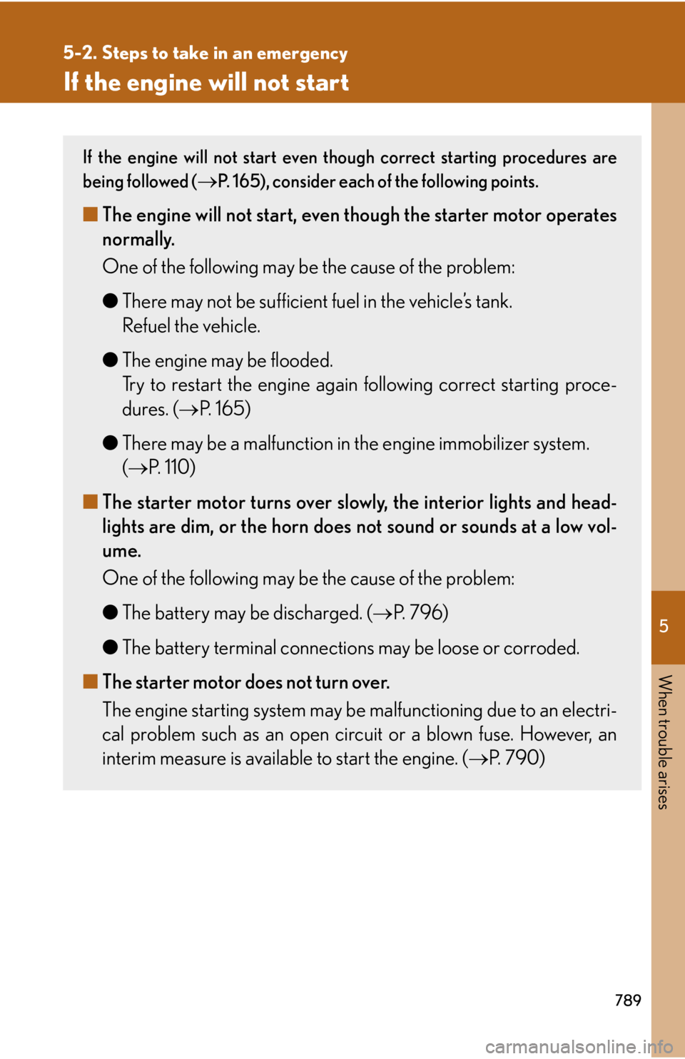 LEXUS RX350 2015 Owners Manual 5
When trouble arises
7895-2. Steps to take in an emergency
If the engine will not start If the engine will not start even though correct starting procedures are
being followed (
P. 165), consider LEXUS RX350 2015 Owners Manual 5
When trouble arises
7895-2. Steps to take in an emergency
If the engine will not start If the engine will not start even though correct starting procedures are
being followed (
P. 165), consider