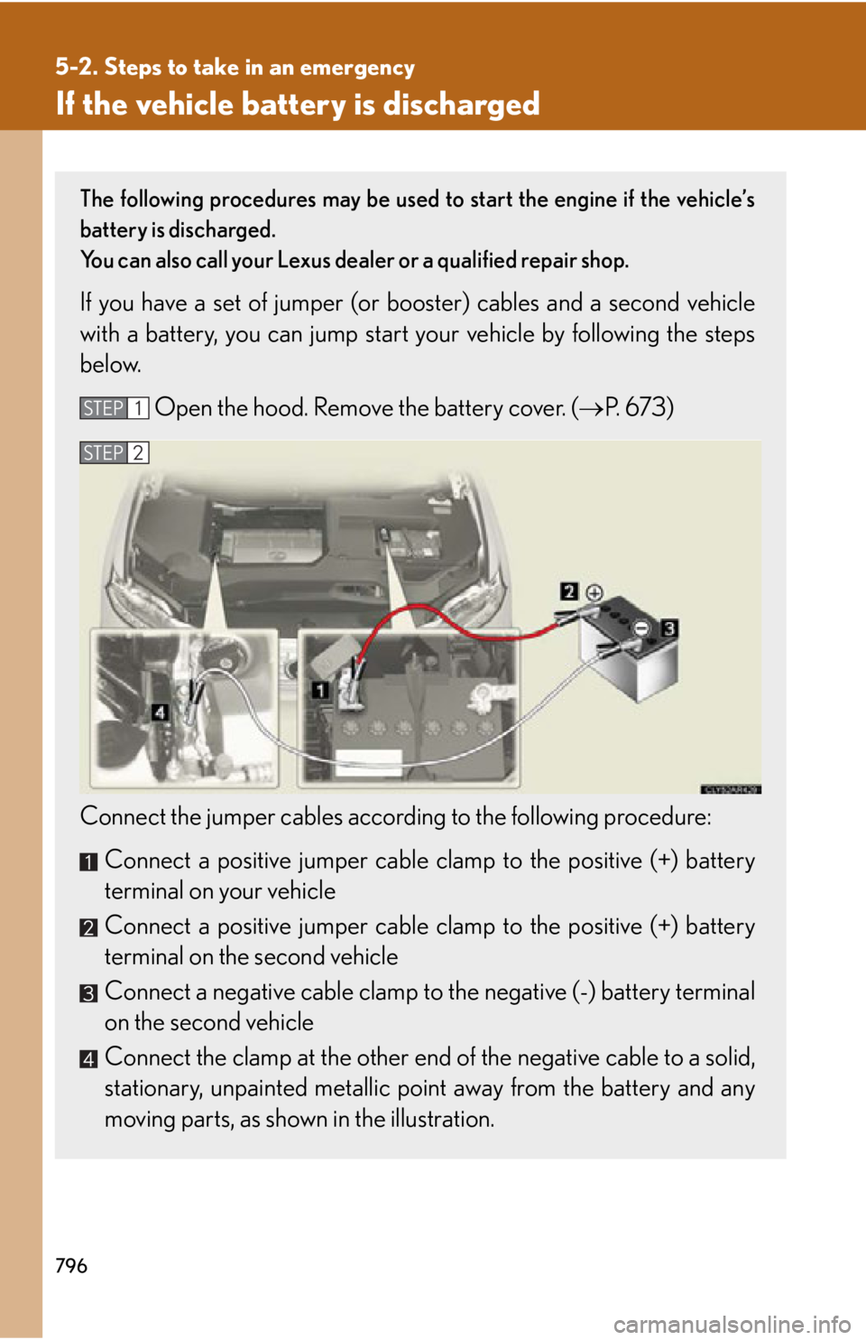 LEXUS RX350 2015 Owners Manual 7965-2. Steps to take in an emergency
If the vehicle battery is discharged The following procedures may be used to start the engine if the vehicle’s
battery is discharged.
You can also call your Le LEXUS RX350 2015 Owners Manual 7965-2. Steps to take in an emergency
If the vehicle battery is discharged The following procedures may be used to start the engine if the vehicle’s
battery is discharged.
You can also call your Le