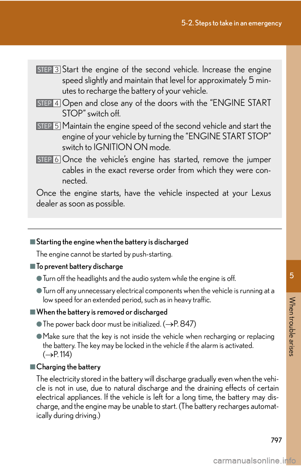 LEXUS RX350 2015 Owners Manual 5
When trouble arises
7975-2. Steps to take in an emergency
■
Starting the engine when the battery is discharged
The engine cannot be started by push-starting.■
To prevent battery discharge ●
Tu LEXUS RX350 2015 Owners Manual 5
When trouble arises
7975-2. Steps to take in an emergency
■
Starting the engine when the battery is discharged
The engine cannot be started by push-starting.■
To prevent battery discharge ●
Tu