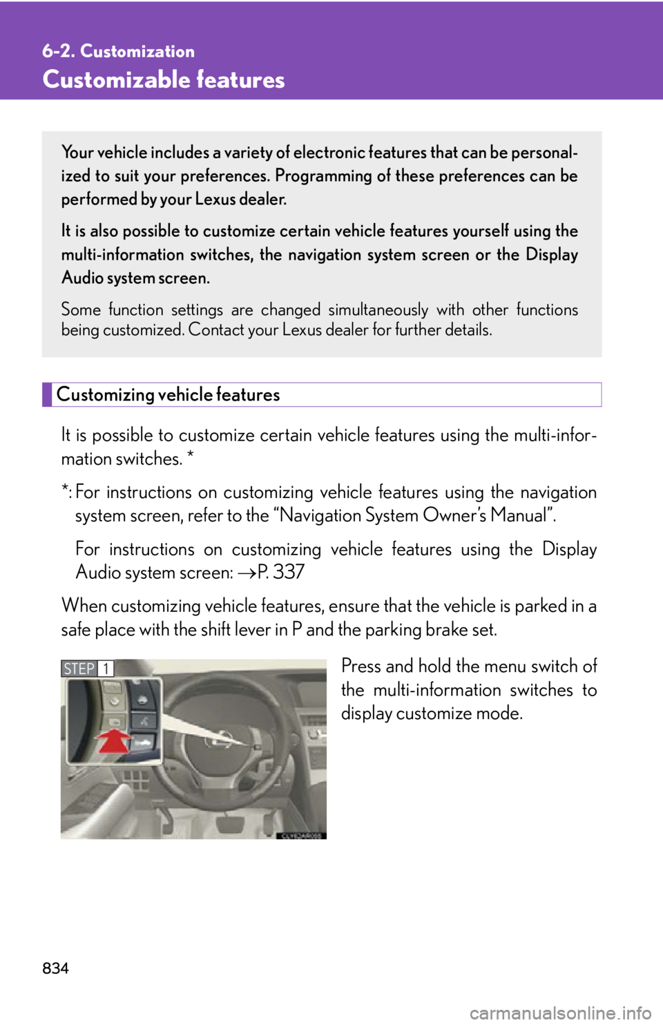 LEXUS RX350 2015 Owners Manual 8346-2. Customization
Customizable features
Customizing vehicle features
It is possible to customize certain ve hicle features using the multi-infor-
mation switches. *
*: For instructions on customi LEXUS RX350 2015 Owners Manual 8346-2. Customization
Customizable features
Customizing vehicle features
It is possible to customize certain ve hicle features using the multi-infor-
mation switches. *
*: For instructions on customi