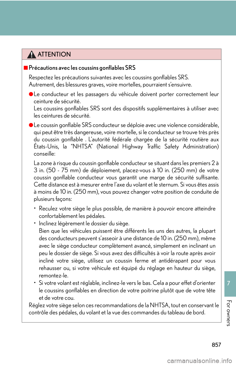LEXUS RX350 2015 Owners Manual 8577
For owners ATTENTION■
Précautions avec les coussins gonflables SRS
Respectez les précautions suivantes avec les coussins gonflables SRS.
Autrement, des blessures graves, voire mortelles, pou LEXUS RX350 2015 Owners Manual 8577
For owners ATTENTION■
Précautions avec les coussins gonflables SRS
Respectez les précautions suivantes avec les coussins gonflables SRS.
Autrement, des blessures graves, voire mortelles, pou