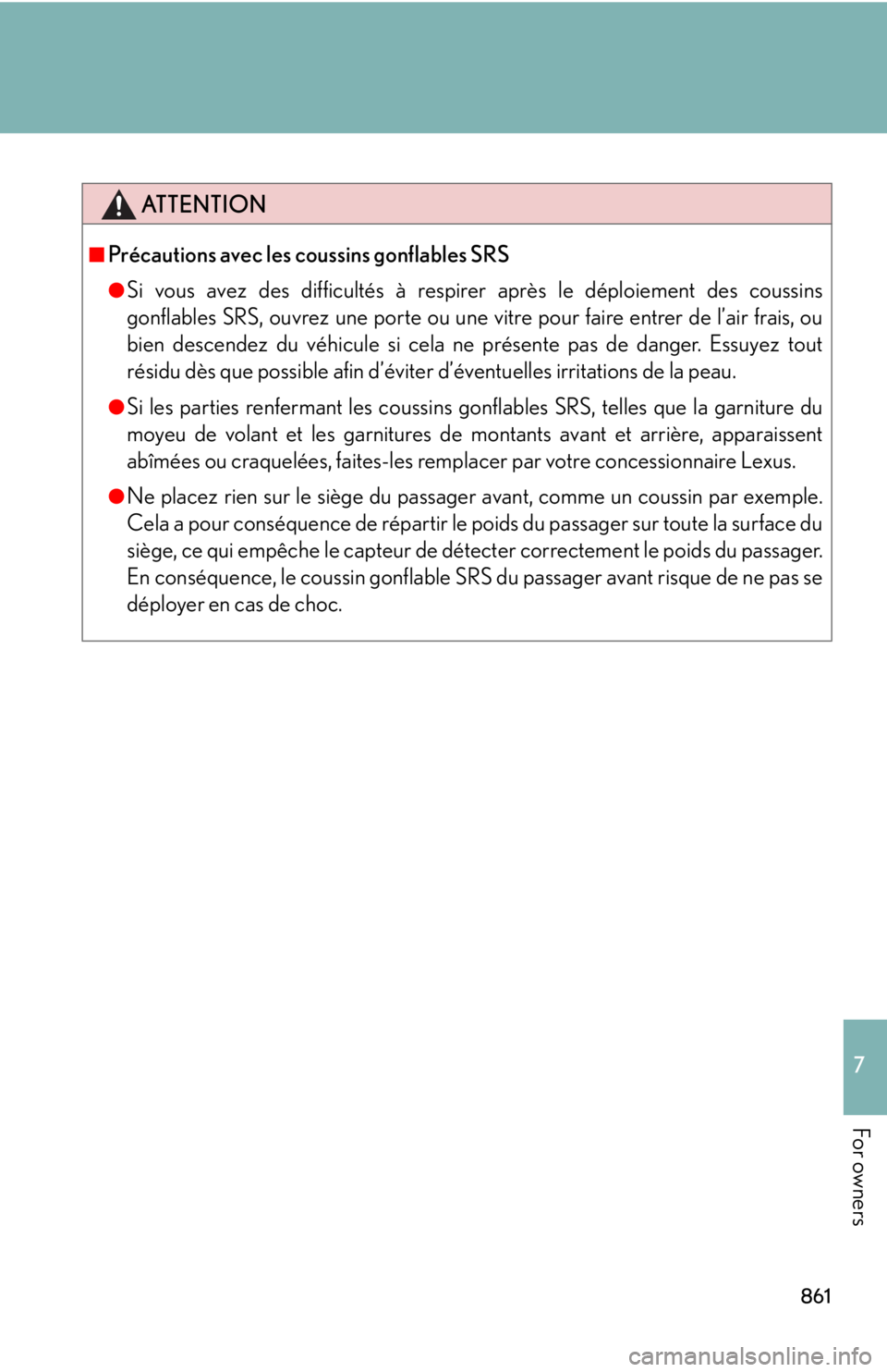 LEXUS RX350 2015 Owners Manual 8617
For owners ATTENTION■
Précautions avec les coussins gonflables SRS ●
Si vous avez des difficultés à respirer après le déploiement des coussins
gonflables SRS, ouvrez une porte ou une vit LEXUS RX350 2015 Owners Manual 8617
For owners ATTENTION■
Précautions avec les coussins gonflables SRS ●
Si vous avez des difficultés à respirer après le déploiement des coussins
gonflables SRS, ouvrez une porte ou une vit