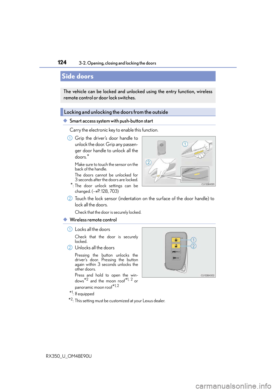 LEXUS RX350 2016 Owners Manual 124
RX350_U_OM48E90U 3-2. Opening, closing and locking the doors
◆ Smart access system with push-button start
Carry the electronic key to enable this function.
Grip the driver’s door handle to
un LEXUS RX350 2016 Owners Manual 124
RX350_U_OM48E90U 3-2. Opening, closing and locking the doors
◆ Smart access system with push-button start
Carry the electronic key to enable this function.
Grip the driver’s door handle to
un
