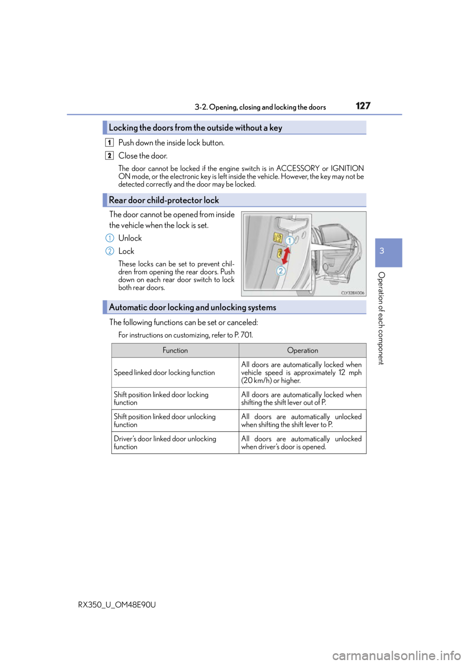 LEXUS RX350 2016 Owners Manual 1273-2. Opening, closing and locking the doors
3
Operation of each component
RX350_U_OM48E90U Push down the inside lock button.
Close the door. The door cannot be locked if the engine switch is in AC LEXUS RX350 2016 Owners Manual 1273-2. Opening, closing and locking the doors
3
Operation of each component
RX350_U_OM48E90U Push down the inside lock button.
Close the door. The door cannot be locked if the engine switch is in AC