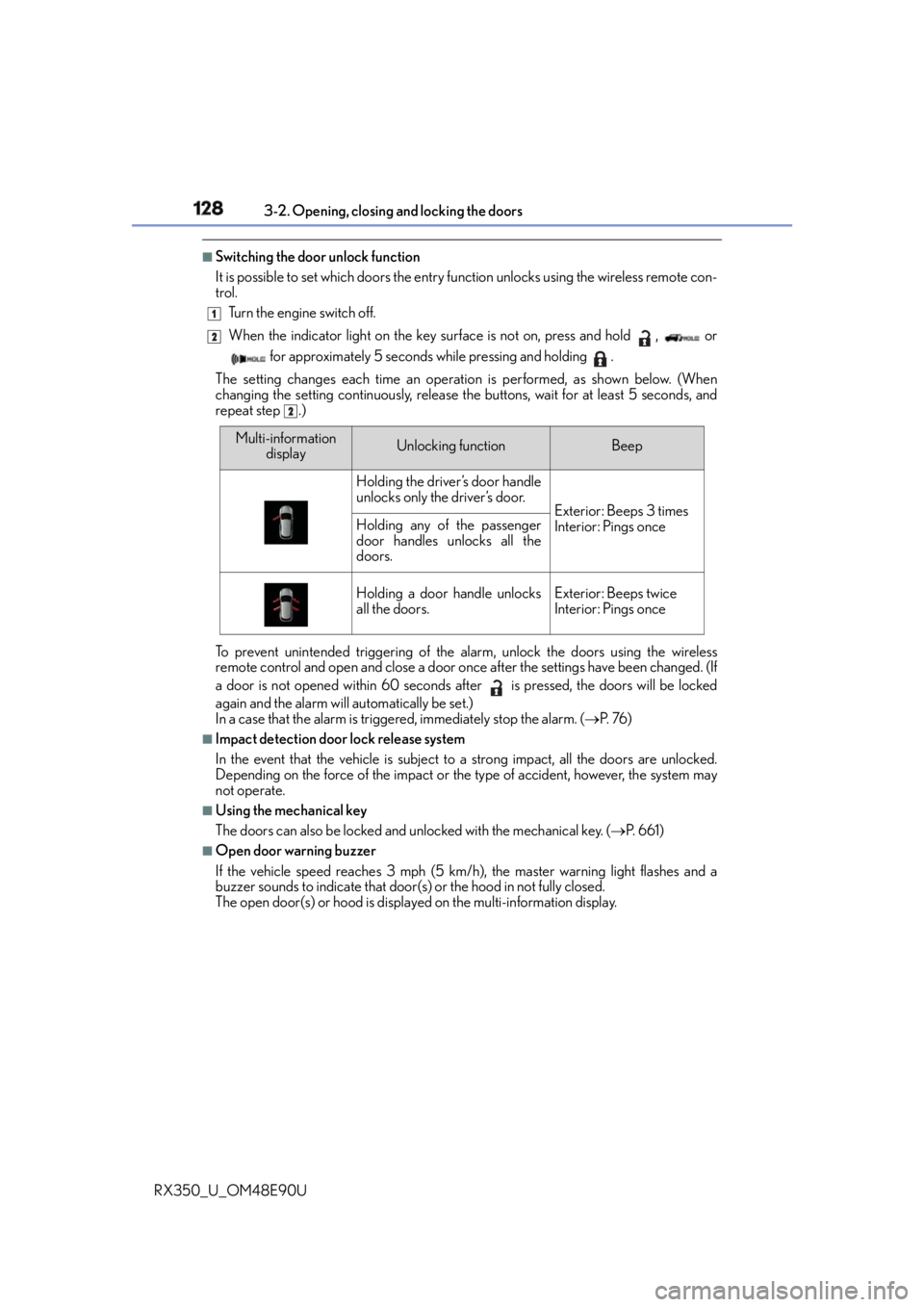 LEXUS RX350 2016 Owners Manual 128 3-2. Opening, closing and locking the doors
RX350_U_OM48E90U ■
Switching the door unlock function
It is possible to set which doors the entry fu nction unlocks using the wireless remote con-
tro LEXUS RX350 2016 Owners Manual 128 3-2. Opening, closing and locking the doors
RX350_U_OM48E90U ■
Switching the door unlock function
It is possible to set which doors the entry fu nction unlocks using the wireless remote con-
tro