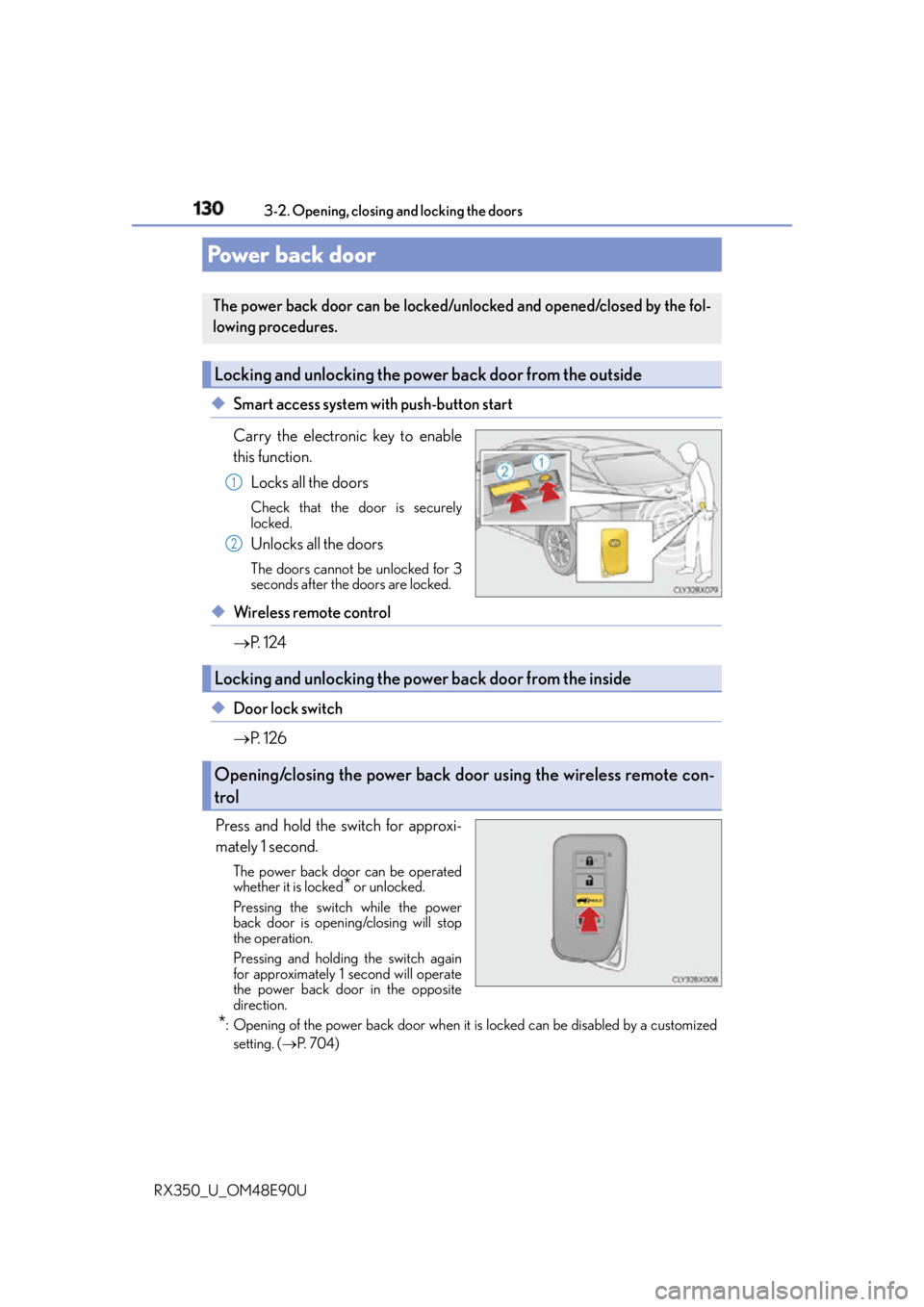 LEXUS RX350 2016 Owners Manual 130 3-2. Opening, closing and locking the doors
RX350_U_OM48E90U ◆ Smart access system with push-button start
Carry the electronic key to enable
this function.
Locks all the doors Check that the doo LEXUS RX350 2016 Owners Manual 130 3-2. Opening, closing and locking the doors
RX350_U_OM48E90U ◆ Smart access system with push-button start
Carry the electronic key to enable
this function.
Locks all the doors Check that the doo