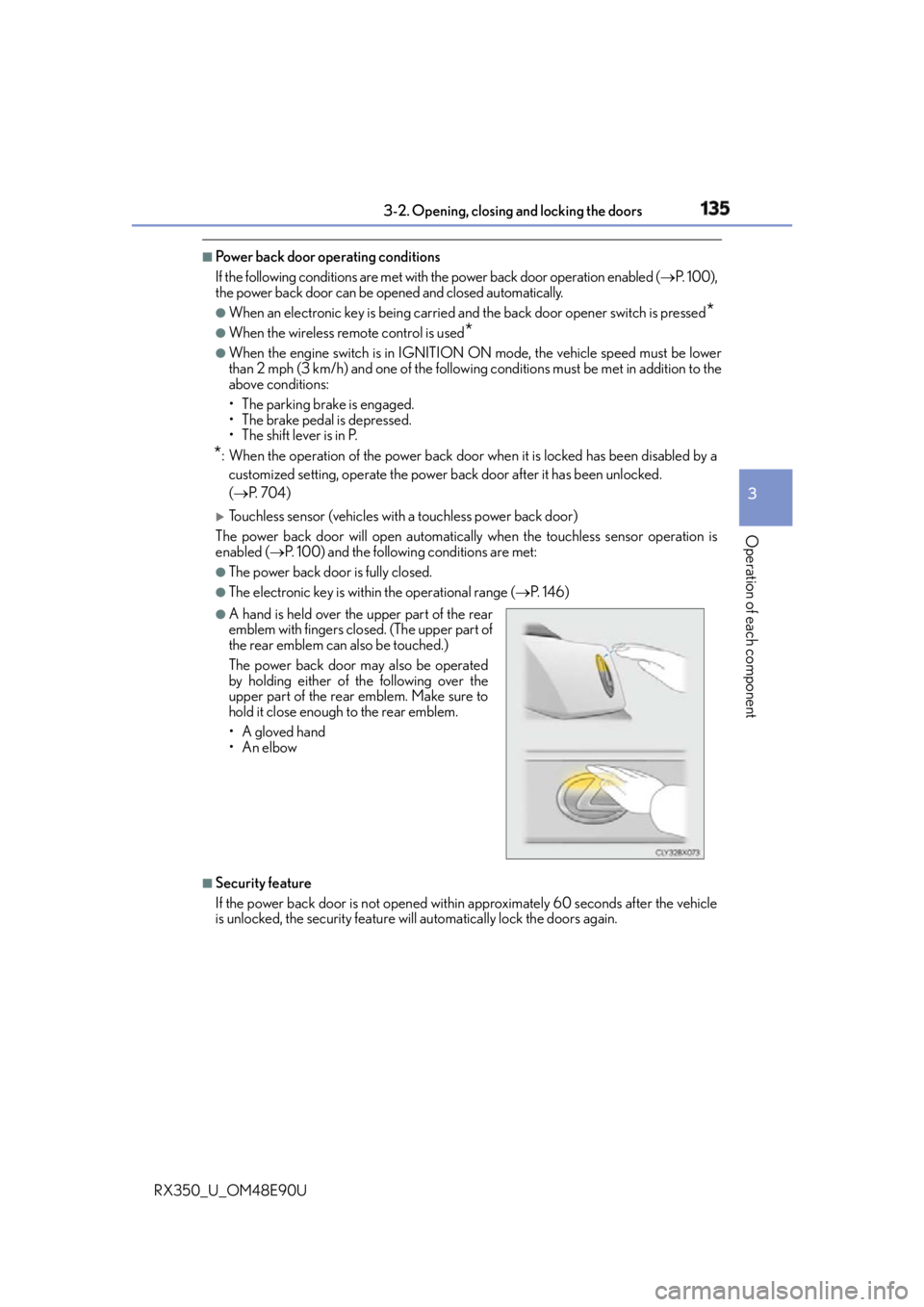 LEXUS RX350 2016 Owners Manual 1353-2. Opening, closing and locking the doors
3
Operation of each component
RX350_U_OM48E90U ■
Power back door operating conditions
If the following conditions are met with the power back door ope LEXUS RX350 2016 Owners Manual 1353-2. Opening, closing and locking the doors
3
Operation of each component
RX350_U_OM48E90U ■
Power back door operating conditions
If the following conditions are met with the power back door ope